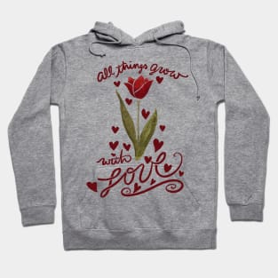 All things grow with love Hoodie